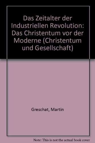 Das Zeitalter der Industriellen Revolution: Das Christentum vor der Moderne